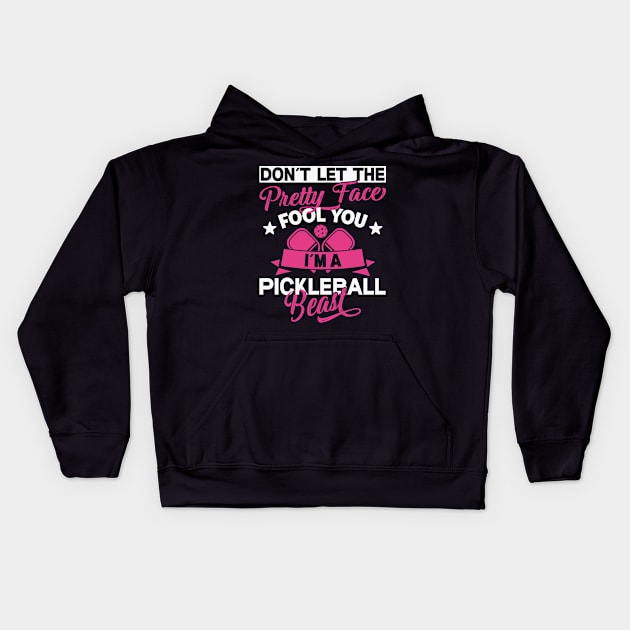 Pickleball Women Don't Let The Pretty Face Fool You Kids Hoodie by Dr_Squirrel